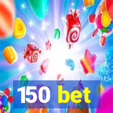 150 bet